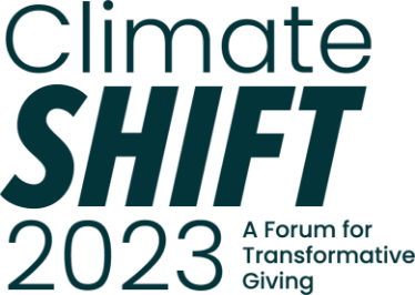 Climate Shift 2023. A forum for Transformative giving.